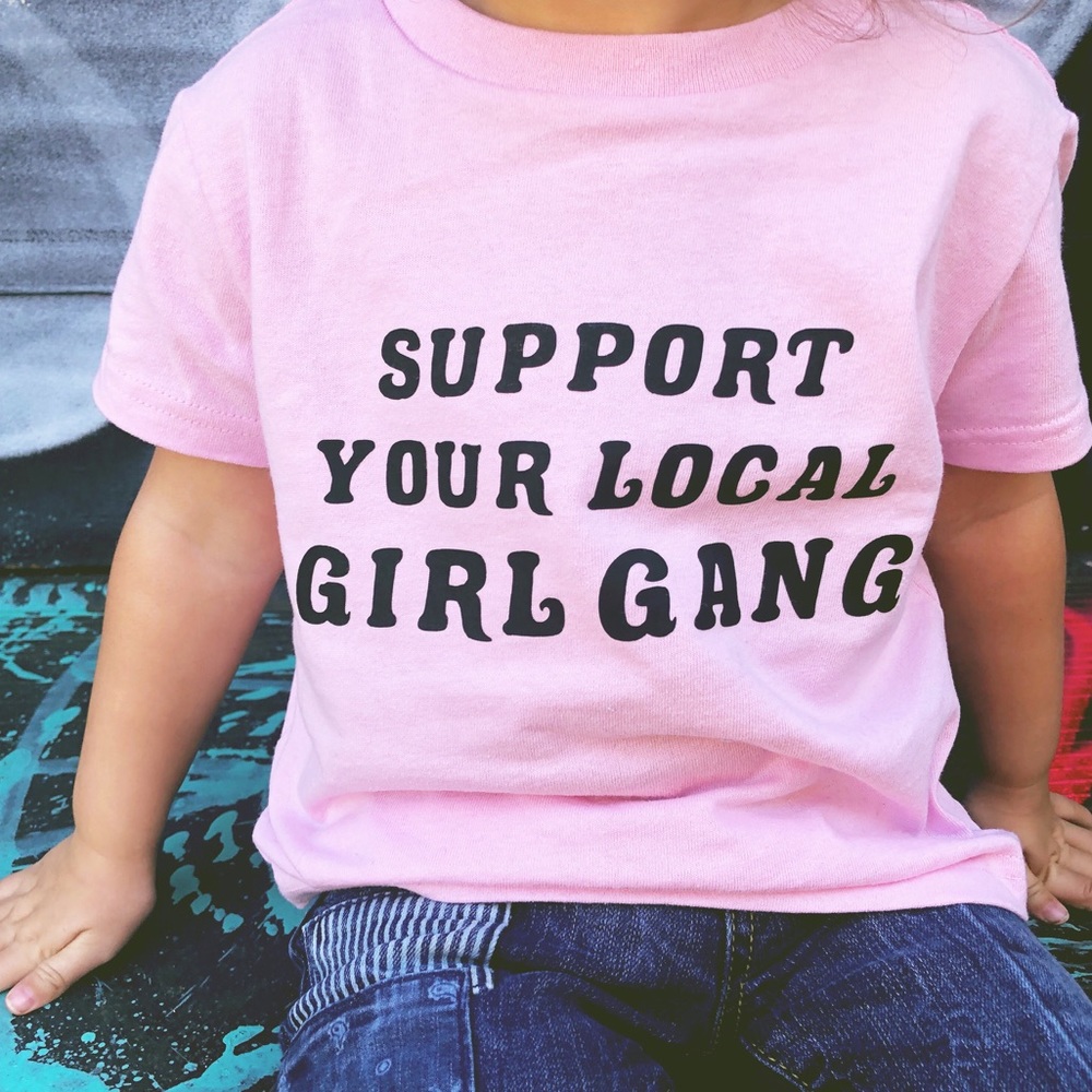 Support your local girl gang toddler tee